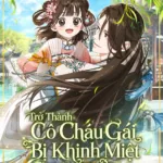Trở Thành Cô Cháu Gái Bị Khinh Miệt Của Gia Tộc Võ Lâm